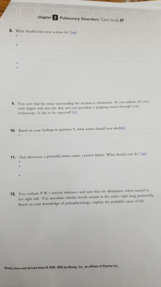 chapter 2 Pulmonary Disorders Case Study 27 8. What should your next actions be? (apl 9. You note that the tissue surrounding