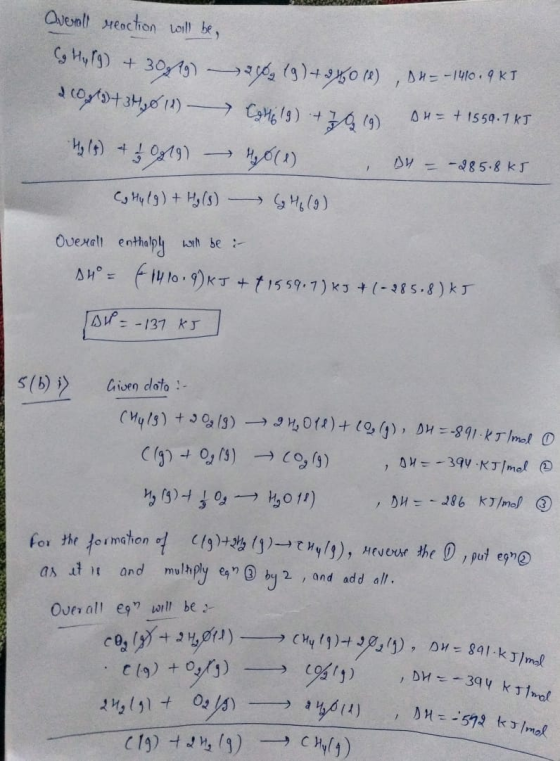 Overall reaction will be Hy 9) + 30,19) —>346, (9)+ 38,0 V) , D#= -140.9 KT 21001+34011) - Cotilg) +70 g su= + 1559.7 kJ Hg (