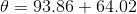 \theta = 93.86 + 64.02