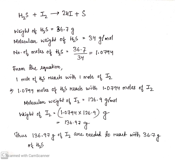 H₂S + 2HI + S 36.7 Weight of the S = 36.7 g Molecular weight of ths = 34 g/mol No. of moles of the z 1.0794 34 From the equat