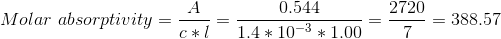 Molar absorptivity = - C*1 0.544 1.4 * 10-3* 1.00 2720 -= 388.57 7