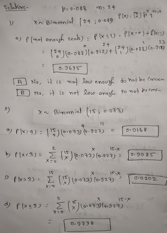 solution:- n mo p=0.088 m = 24 P(x) = 2 kq in Binomial 124 ;0.089 a) p (mol enough seals) = P1(1) = P1X=0)+ P 1x = 1) (24)(0.