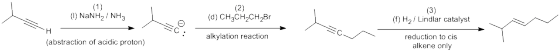 () NaNH2/NH3 (d) CH3CH2CH2Br (0) H2/ Lindlar catalyst alkylation reaction reduction to cis alkene only (abstraction of acidic