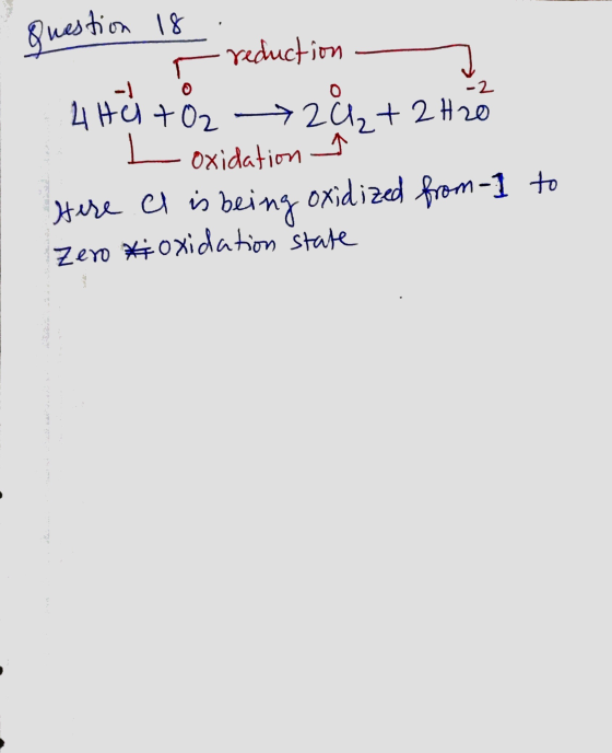 question 18; - reduction - 4 HU + O2 2% + 2 H20 L oxidation I Here. el is being oxidized from- Zero *i oxidation state to -