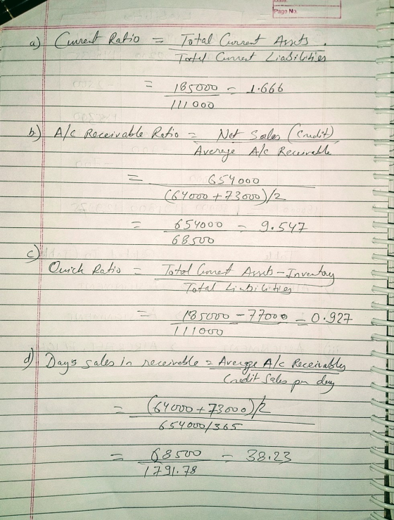 Pago No. a) Current Ratio Total Current Assets Total Current Liabilities 1.666 185000 IL1000 b) A/C Receivable Ratio - Net Sa