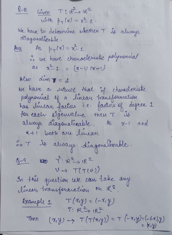 as x ²1 = Giren T: 18² 18² with pr(a) = x² 1. We have to determine whether T is always diagonalizable Ans As pq (x) = -1 :: w