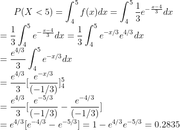 P(X <5) = scade = 1.* dr 3 J4 3 4 5 24/3 e-2/3 = 31-1/3) 37-1/3) (-1/3) =e4/3e-4/3 - e-5/31 = 1-4/3e-5/3 = 0.2835