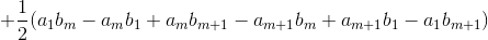 +(ajbm – ambı + ambm+1 – Am+1bm + am+16ı – aybm+1)