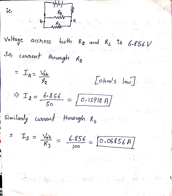 whet Rq ie. b a. R3 voltage accross both Rg and R3 is 6.856 V so, current through R2 2 Iar Vab Rg [ohms low => Iq = 6.856 [o