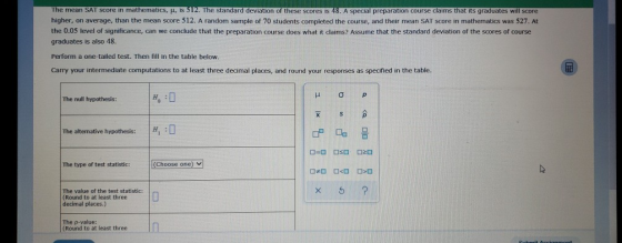 The mean SAT score in mathematics, L, IS $12. The standard deviation of these scores is 48. A special preparation course clai