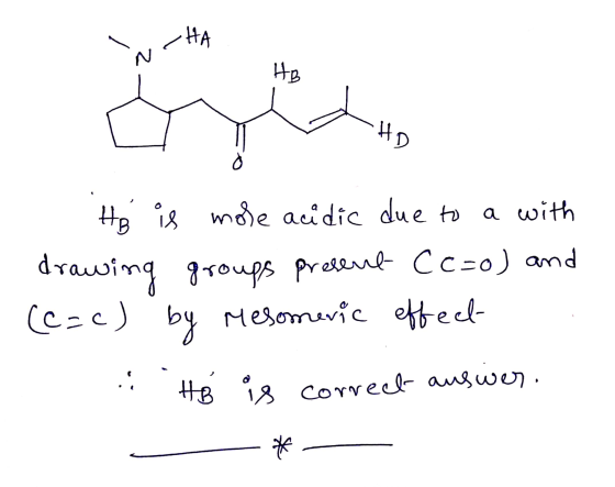 -HA N HB HD Ho is more acidic due to a with drau wing groups present Cc=o) and (c=c) by Mesomevic effect HB is correct auswer