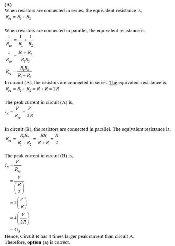(A) When resistors are connected in series, the equivalent resistance is, RR When resistors are connected in parallel, the eq