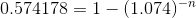 0.574178 = 1 - (1.074)^{-n}