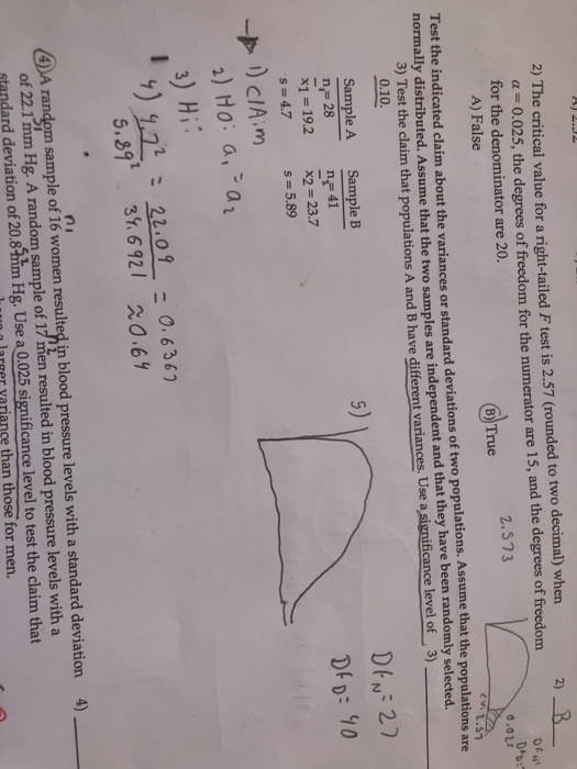 4) 2. 2 ) _B 2) The critical value for a right-tailed F test is 2.57 (rounded to two decimal) when a= 0.025, the degrees of f