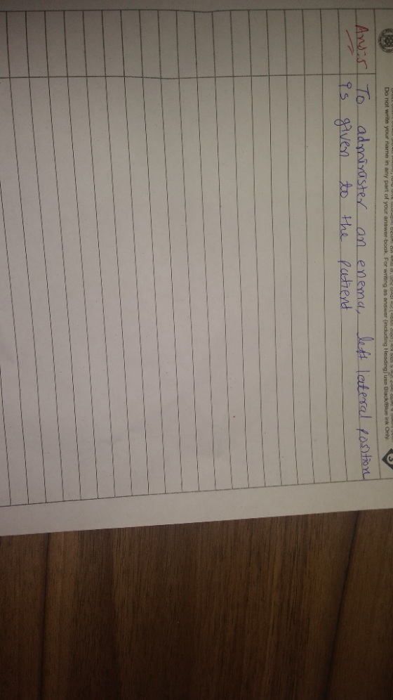 For writing as answer (including Heading) use Black Blue in Only - Andes To is admiraster given to an the enema, patient. lef
