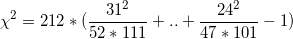 \small \chi^{2}=212 *(\frac{31^{2}}{52*111}+..+\frac{24^{2}}{47*101}-1)