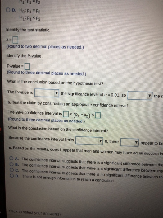 нара Ера OD. Ho: P2 = P2 H:PP2 Identify the test statistic. (Round to two decimal places as needed.) Identify the P-value. P-