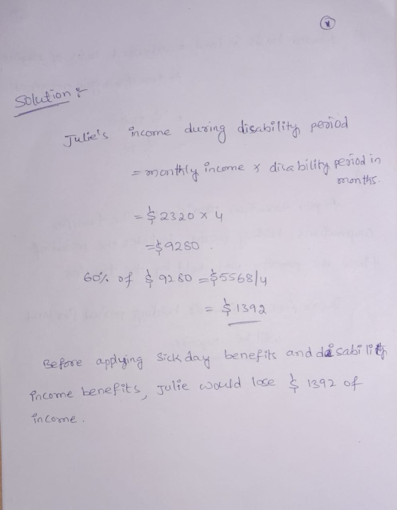 solution & Julies income during disability period - monthly income & disability period in months. - $2320x4 =$9280 60% of $9