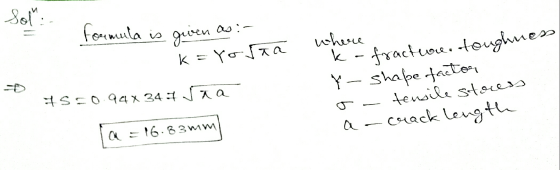 E formula is given as :- ys=0.948 347 saa ist k=rosta where ka fractuou. toughness Y-Shape factor la = 16. 8mm o- tensile sto