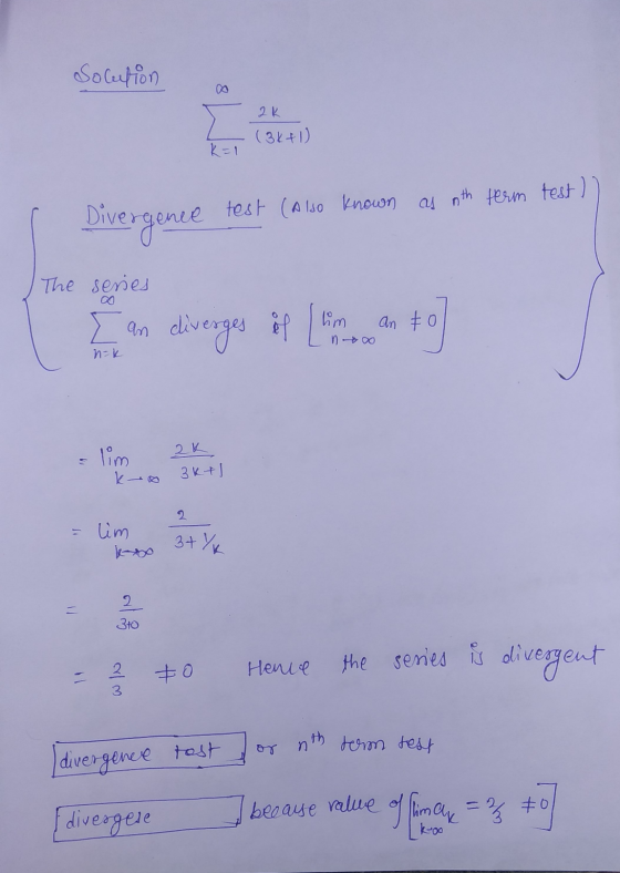 Solution 2K (3k+1) K=1 Divergence test (also known as nth term test) The series [ an an diverges lim if I an & ทะ - lim 2K 3K
