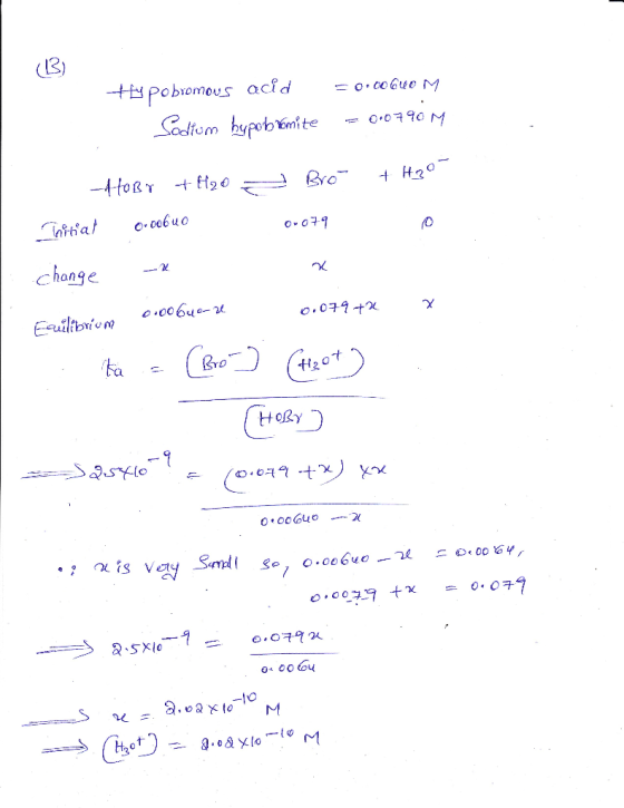 (13) typobromous acid obromite = 0.00640 M = 0.0790 M 4-toBr + H20 - Initial oroobuo change - Bro 0.079 +H30- o 0.079 +2 -0.0