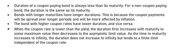 Duration of a coupon paying bond is always less than its maturity. For a non-coupon paying bond, the duration is the same as