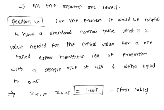 All the answers are correct. [ Question to for the problem it would be helpful to have a standard normal table what is a valu