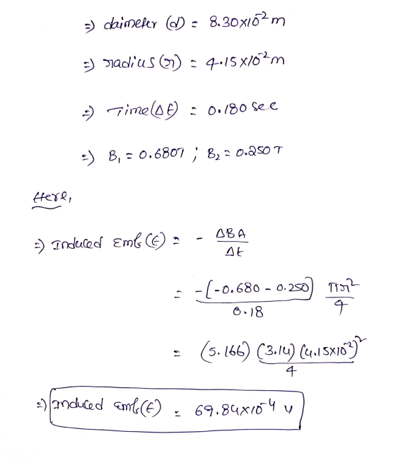 -) daimeler D) : 8.30x102m 5) radius 7) = 4.15X102m :-) Timele) : 0.180 see 5) B, = 0.6807 ; 822 0.250 T here, 5) Induced Emb