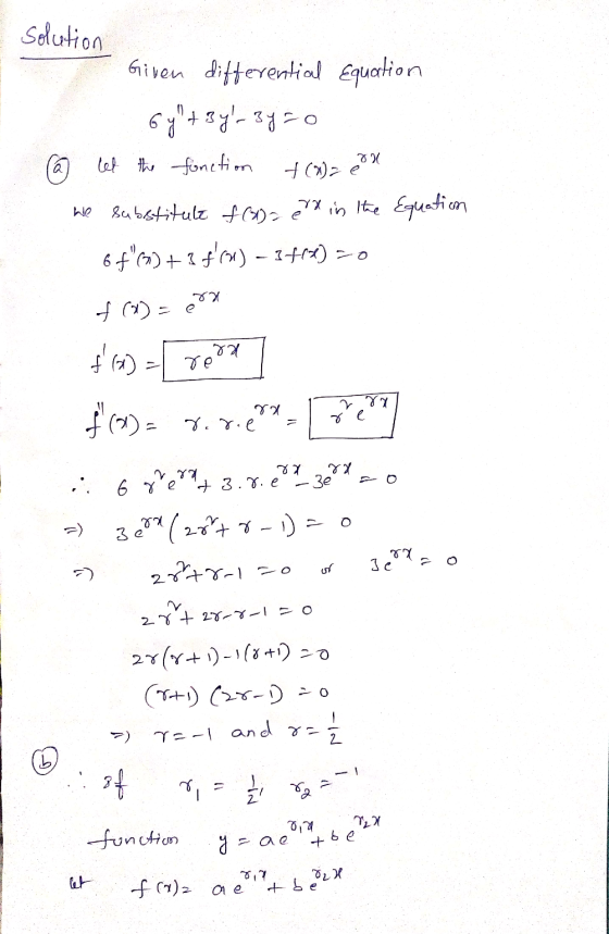 Solution Given differential Equation 69+ By- 3y=0 @ let the fonction +(x) = con We substitute f(x)= ex in the Equation 6f)