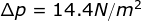 \Delta p = 14.4 N/m^{2}