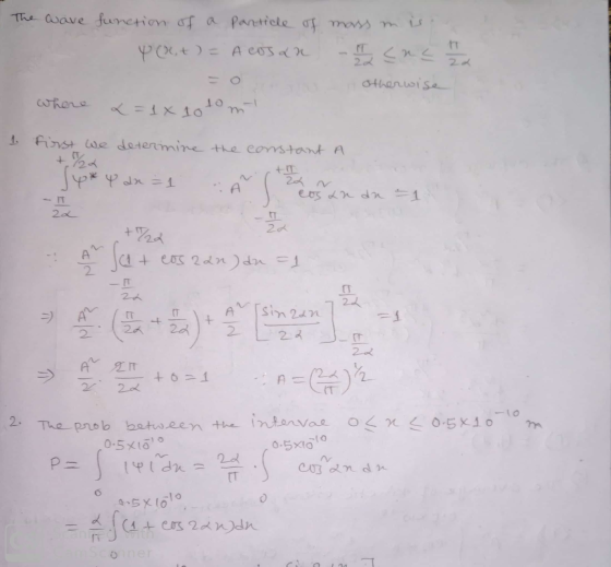 The wave function of a particle of mass mise 4 (xt) = A cosan - Icns ha = o otherwise where x = 1x10 to mi 1. first we determ