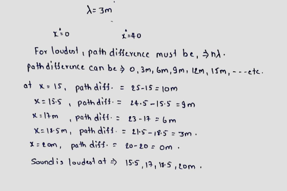 = 3m 1 Xo X=40 For loudest, path difference must be, ni. path difference can be 0,3m, Gm, gm, 12m, 15m, a-rete. at x = ls, pa