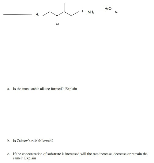 но oplommor + NH3- a. Is the most stable alkene formed? Explain b. Is Zaitsevs rule followed? c. If the concentration of sub