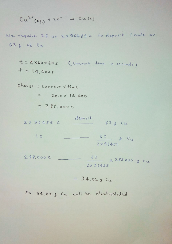 Cu2+ cas, trê – Cu(s) to deposit I mole or We require af or 2x 96485c 63 g of cu convert time in seconds) t = 4x 60 x 60s t =
