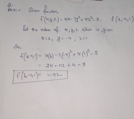 Angen) Given function F(ny, 2) = 40-79²+ 423_8. f (6,-4,1) Put the value of n, Y,? given 8=6, y=-4,2=1 which So, F(G-4, 1) =