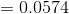 =0.0574