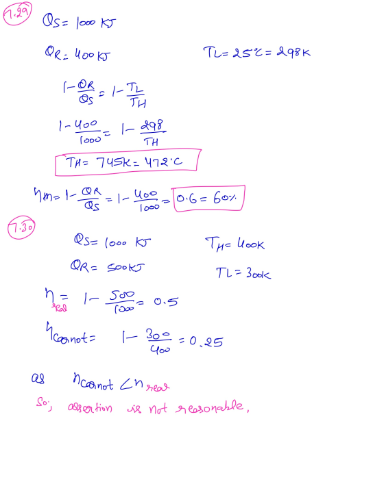 1.89 Os= 1000 KJ OR=400 kJ T2=25c=298k 1- OR i al-TL TH 1-400 |- 298 loosa TH TH=7usk=472°C 4m=1-QR I loo 0.6=60% Qs looo 7.3