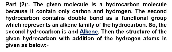 Part (2):- The given molecule is a hydrocarbon molecule because it contain only carbon and hydrogen. The second hydrocarbon c