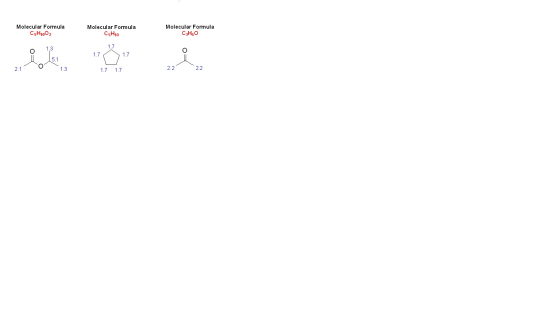 Molecular Formula C5H1002 Molecular Formula CSH10 Molecular Formula C3H6O O 13 5.1 2.1 1.3 1.7 1.7 2.2 2.2