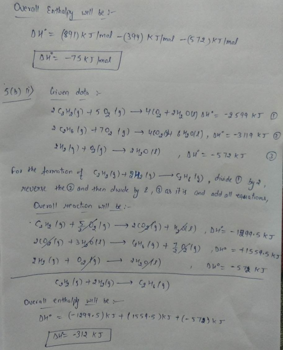 Overall Enthalpy will be or DH = (891) kJ/mol - (394) KJ/mol - (572) KT I mol [DH = -75 kJ lonel I 5(b) ) Criven data & 2 C₂