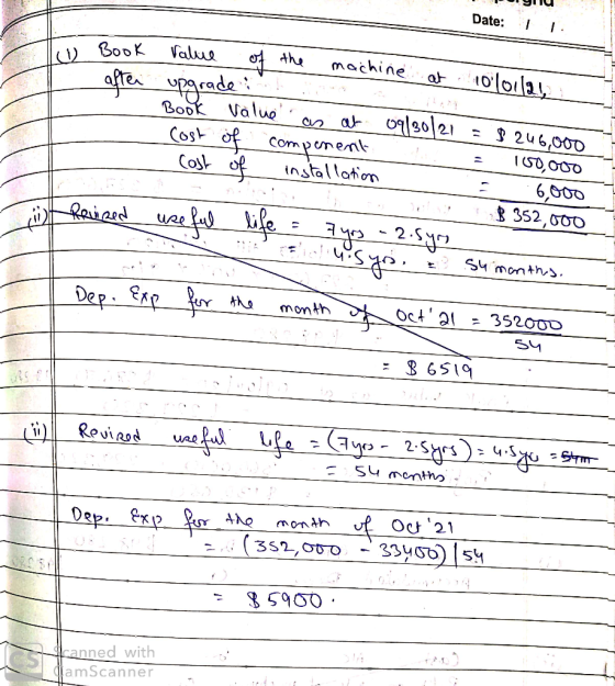 Yu Date: 11 - Book after To - Value of the machine at 10 101121 upgraded Book Value as at 09/30/21 = $246,000 Cost of compene