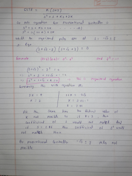 Date: Page: CITF = controller is k (3+2) 52 +5+ ks +2K so pole equation for proportional 52 +5+ks +2k a) 52 + (+ k) + 2K whi