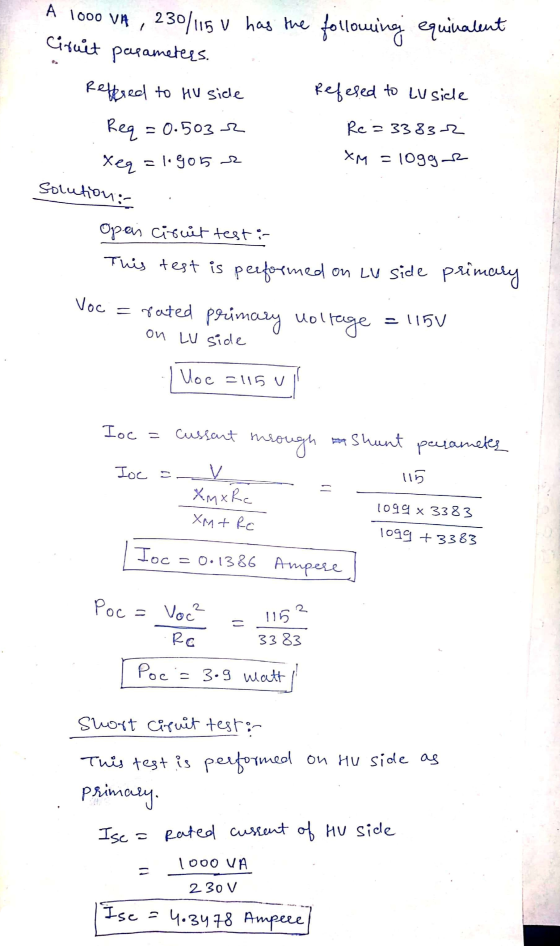 A 1000 VA 230/115 u has the following equivalent Cituit parameters. Reffered to HU side Refered to tu sidle Req = 0.5032 Re =