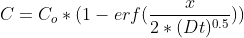 C= C_{o}*(1-erf(\frac{x}{2*(Dt)^{0.5}}))