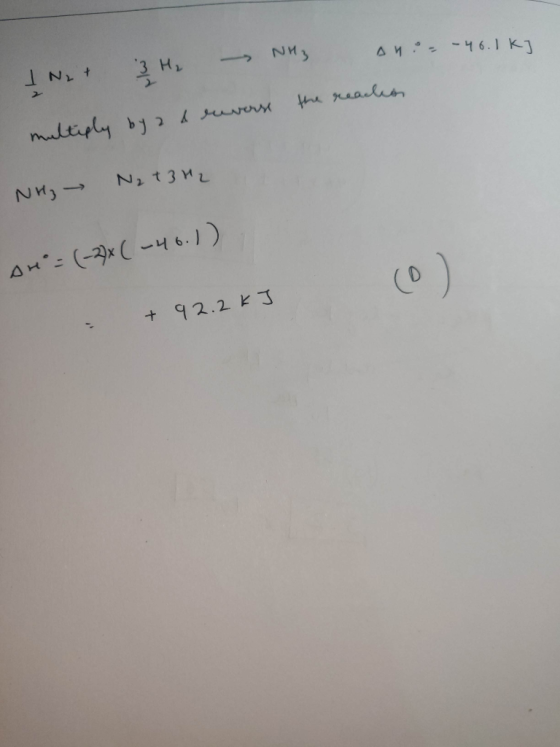 I N2 + 3H₂ - NH3 ani= -46.1ky multiply by a & reverse the reaches NH₂ N₂ + 3H2 su = (-2)*(-46.1) + 92.2 kJ