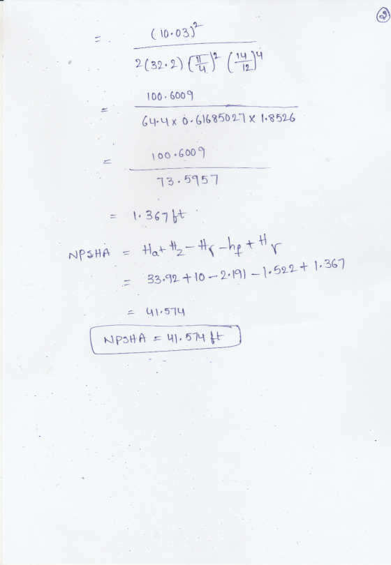 (10.03)2 2132-2) (E)? (4 100.6009 64.4 x 0-61685027 x 1.8526 100-6009 73.5957 1.367ft NPSHA Hat H2-Hy het Hr 33.92 +10 --2.19
