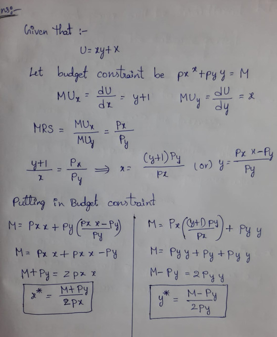 no- du 9+1 2 С Given that :- О: 19+х Let budget constraint be px*+py Y=M du MU, = da MUY dy MRS = = MUx Px моу Py C+1) Ру Px