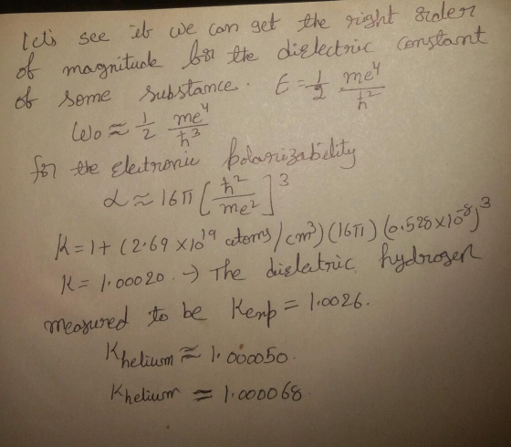 lets see eb we can get the right order. of magnituce bor the dirlectric constant of some substance. E- met Wou met for the E