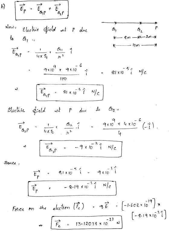 b) ēptempo QZP * * Oh, Now. Electric field at e due a to к — &m 9-2m K -10m Oni A Eur URE 9x10 x 9x10 1 81x105 Nc L 100 Europ