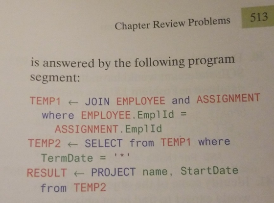 513 Chapter Review Problems is answered by the following program segment: TEMP1 JOIN EMPLOYEE and ASSIGNMENT where EMPLOYEE.E